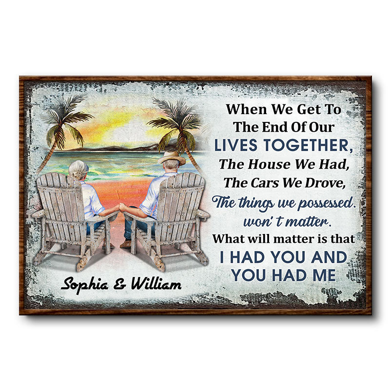 When We Get To The End Of Our Lives Together Husband Wife Family - Gift For Old Couples - Personalized Custom Poster