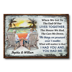 When We Get To The End Of Our Lives Together Husband Wife Family - Gift For Old Couples - Personalized Custom Poster