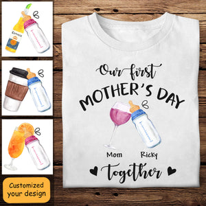 Our First Mother's Day Together - Personalized Apparel - Gift For New Mom, First Time Mom, Mother's Day