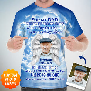 Memorial Upload Photo, In Heaven I Hide My Tears When I Say Your Name But The Pain In My Heart Personalized 3D T-Shirt