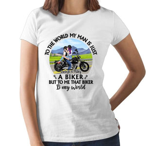 To The World My Man Is Just A Biker - Personalized Shirt For Her, For Him, Motorcycle Lovers