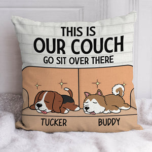 This Is Our Couch Sit Over There, Personalized Pillowcase, Custom Gift For Dog Lovers