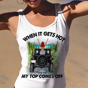 When It Gets Hot My Top Comes Off, Personalized Off-Road Car Tank Top