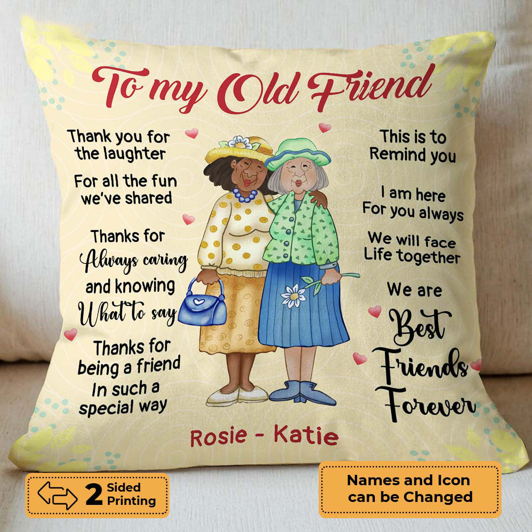 To My Old Friend Personalized Bestie Pillow
