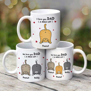 Cat Dad Love You A W-hole Lot Personalized Mug