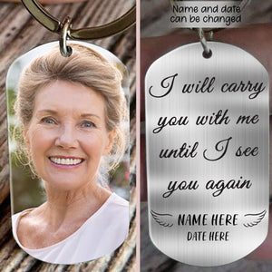 I Will Carry You With Me Until I See You Again - Personalized Photo Stainless Steel Keychain