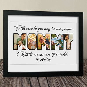 Custom Photo To Me You Are The World Poster