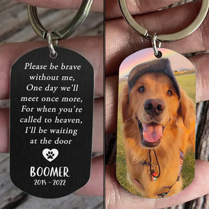 Please Be Brave Without Me - Upload Image, Gift For Dog Lovers - Personalized Keychain