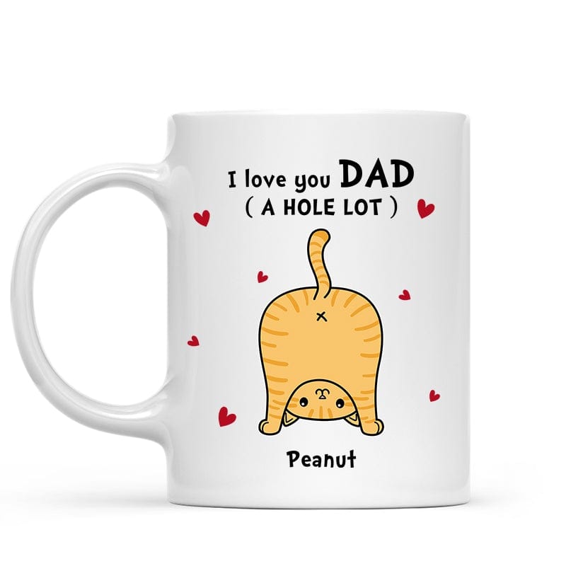 Cat Dad Love You A W-hole Lot Personalized Mug