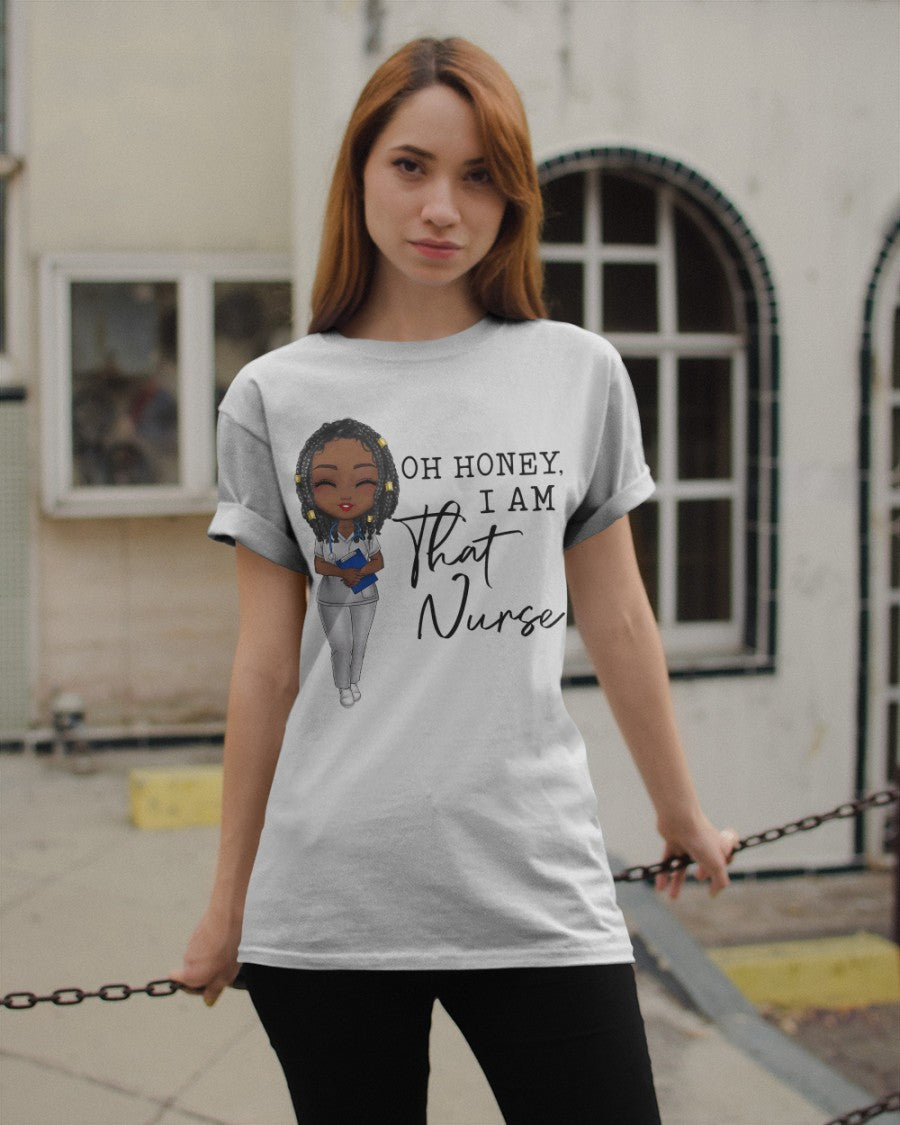 Oh Honey, I am THAT Nurse Classic T-Shirt