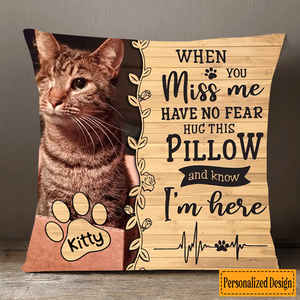 Personalized Upload Photo When You Miss Me Have No Fear Pet Cat Dog Pillow